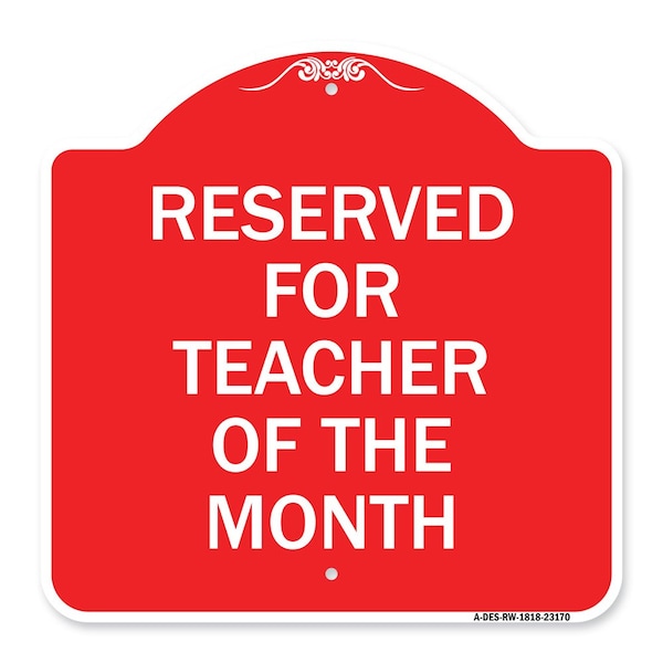 Reserved for Teacher of the Month, Red & White Aluminum Architectural Sign, 18" x 18", RW-1818-23170